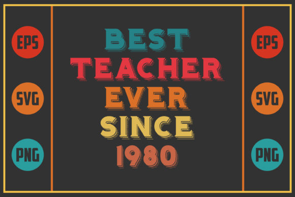 Best Teacher Ever Since 1980 – A Versatile Graphic Design Asset for Crafts and Creative Brands