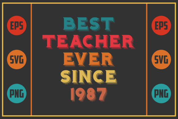 Best Teacher Ever Since 1987: A Graphic Design Asset for Crafts and Local Business Branding