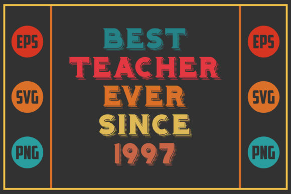 Best Teacher Ever Since 1997: A Versatile Graphic Design Asset for Crafts & Local Branding