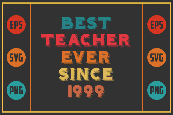 Best Teacher Ever Since 1999 – A Graphics Asset for Crafts and Creative Brands