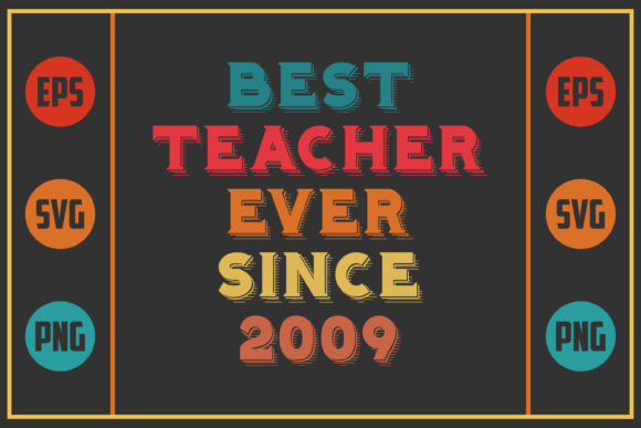 Best Teacher Ever Since 2009 – A Versatile Graphic Design Asset for Crafts
