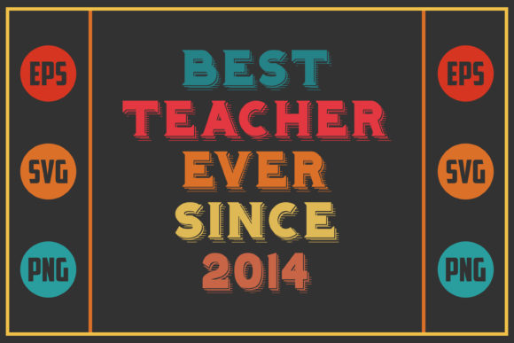 Best Teacher Ever Since 2014 Graphics for Crafts & Branding