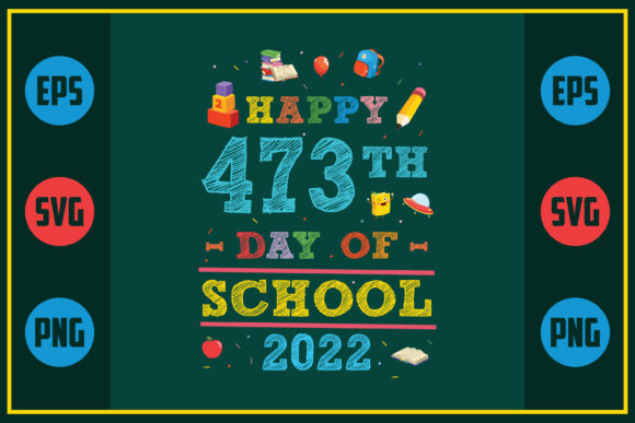 Happy 473th Day of School 2022 Graphics for Crafts and Merch