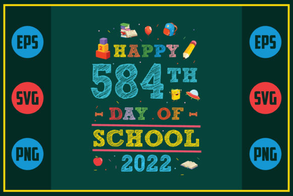 Happy 584th Day of School 2022 Graphics for Crafts & Content