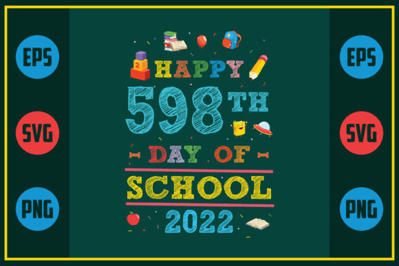 Happy 598th Day of School 2022 – A Versatile Graphic for Crafts and Creative Projects