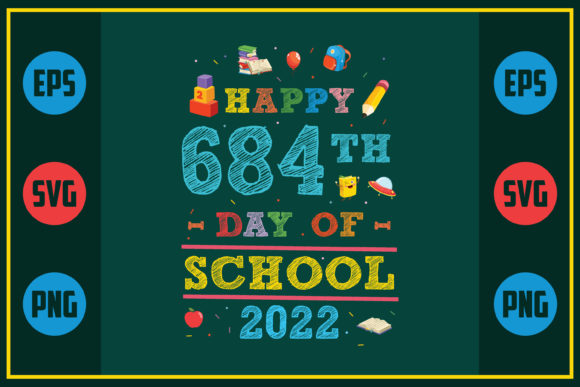 Happy 684th Day of School 2022 Graphics for Crafts and Merch