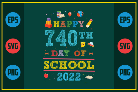 Happy 740th Day of School 2022 – A Versatile Graphic Design Asset for Crafts and Local Branding