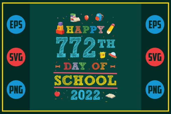 Happy 772th Day of School 2022 Graphics for Crafts & Content