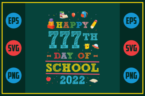 Happy 777th Day of School 2022 Graphic Design Asset for Crafts & Branding