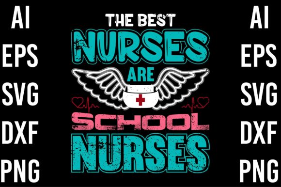 The Best Nurses Are School Nurses T-shirt Design for Crafts and Graphics